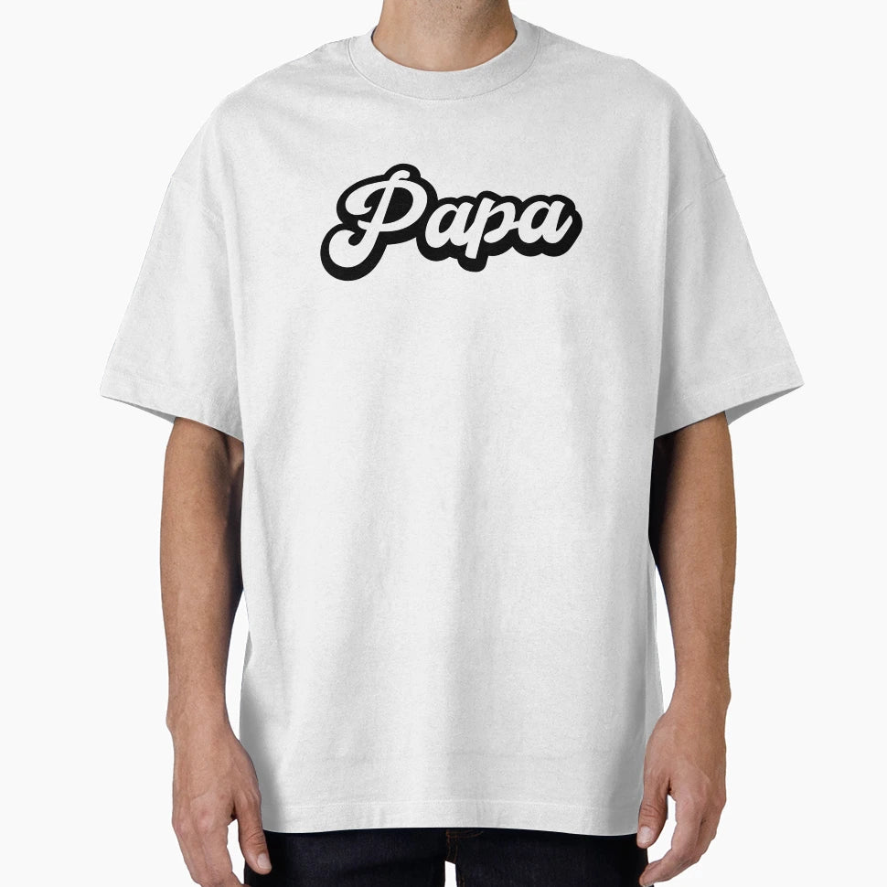 Papa Father T-Shirt - Casual Everyday Wear Men Women - T-Shirt, Sweatshirt, Hoodie