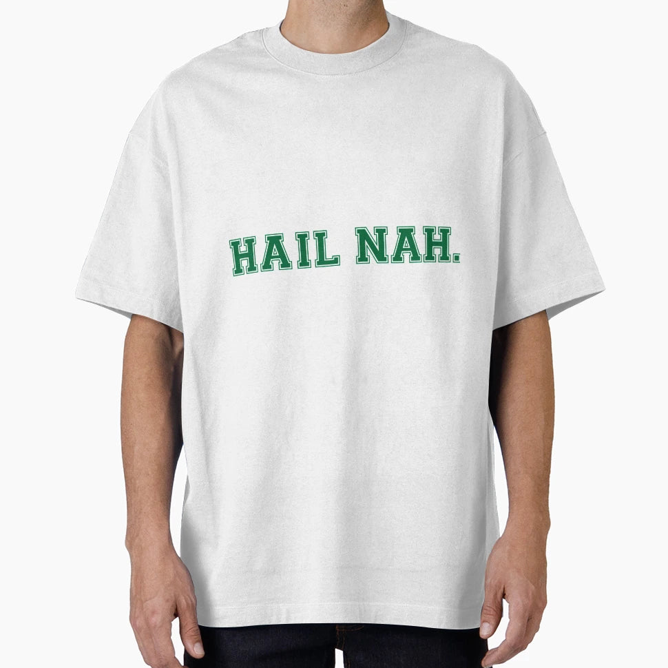 Hail Nah T-Shirt - Unique Graphic for Adults - T-Shirt, Sweatshirt, Hoodie