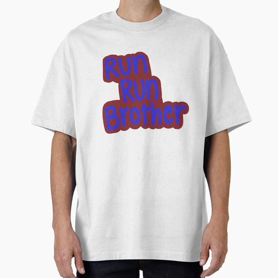 Run Run Brother T-Shirt - Streetwear Style Men Women - T-Shirt, Sweatshirt, Hoodie