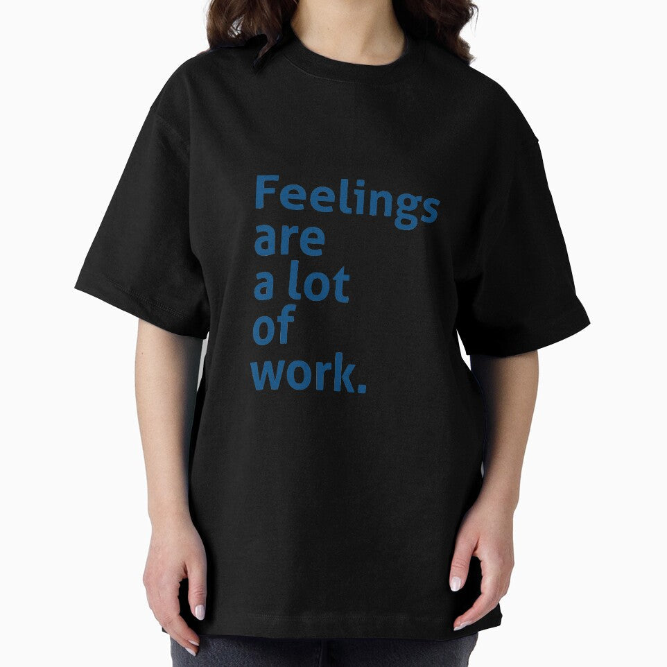 Feeling are a lot of work by izzygorrocha - Adult & Kids T-Shirts, Sweatshirts & Hoodies apparel design preview 2