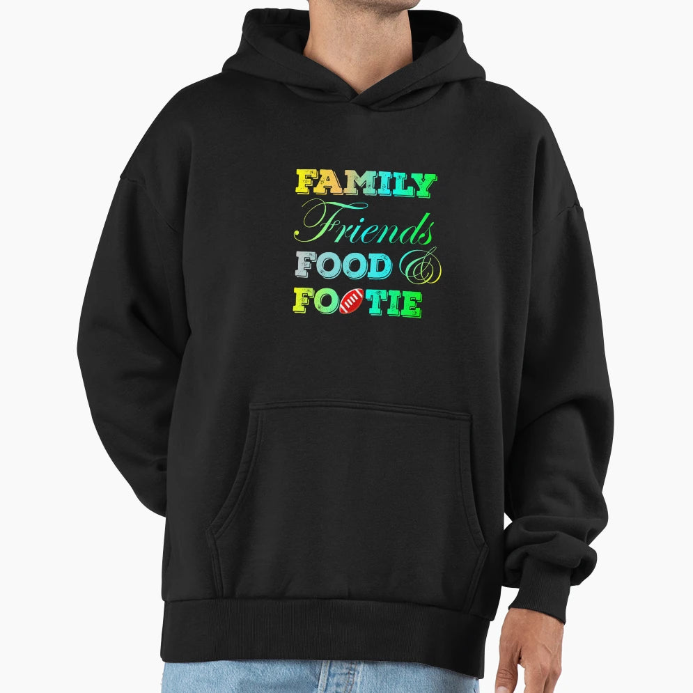 Family Friends Food And Footie Hoodie - Trendy Graphic Unisex - T-Shirt, Sweatshirt, Hoodie