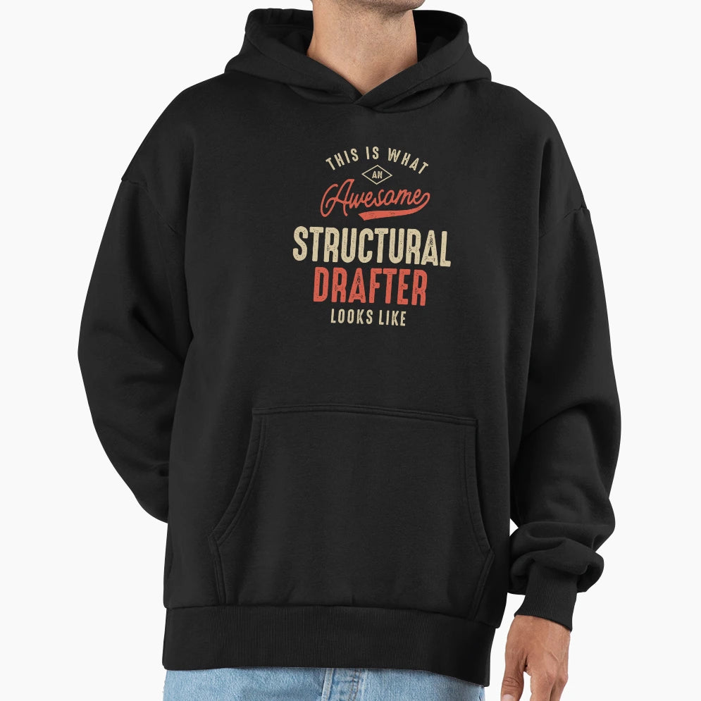 Funny Awesome Structural Drafter Job Hoodie - Streetwear Style for Adults - T-Shirt, Sweatshirt, Hoodie