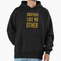 Brother Like No Other Gift Hoodie - Unique Graphic Men Women - T-Shirt, Sweatshirt, Hoodie