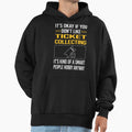 Funny Smart People Ticket Collecting Hoodie - Aesthetic Graphic Unisex - T-Shirt, Sweatshirt, Hoodie