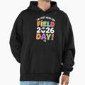 Im Just Here Field Day 2026 Student Teacher Hoodie - Trendy Graphic Unisex - T-Shirt, Sweatshirt, Hoodie