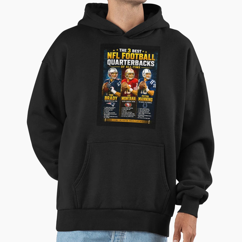 Pro Football 3 Best Quarterbacks Hoodie - Casual Everyday Wear Men Women - T-Shirt, Sweatshirt, Hoodie