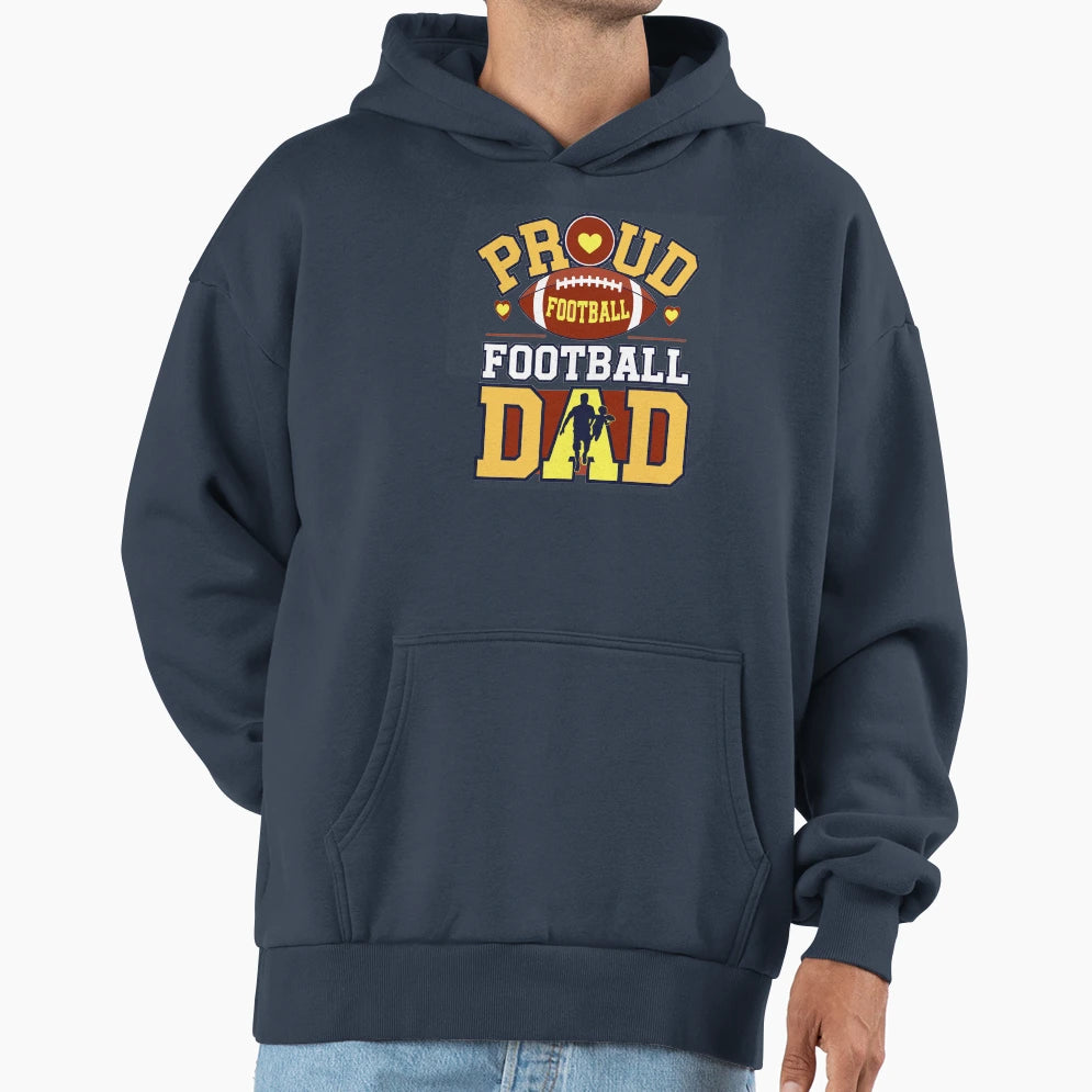 Proud Football Dad Hoodie - Fun Novelty Design Unisex - T-Shirt, Sweatshirt, Hoodie