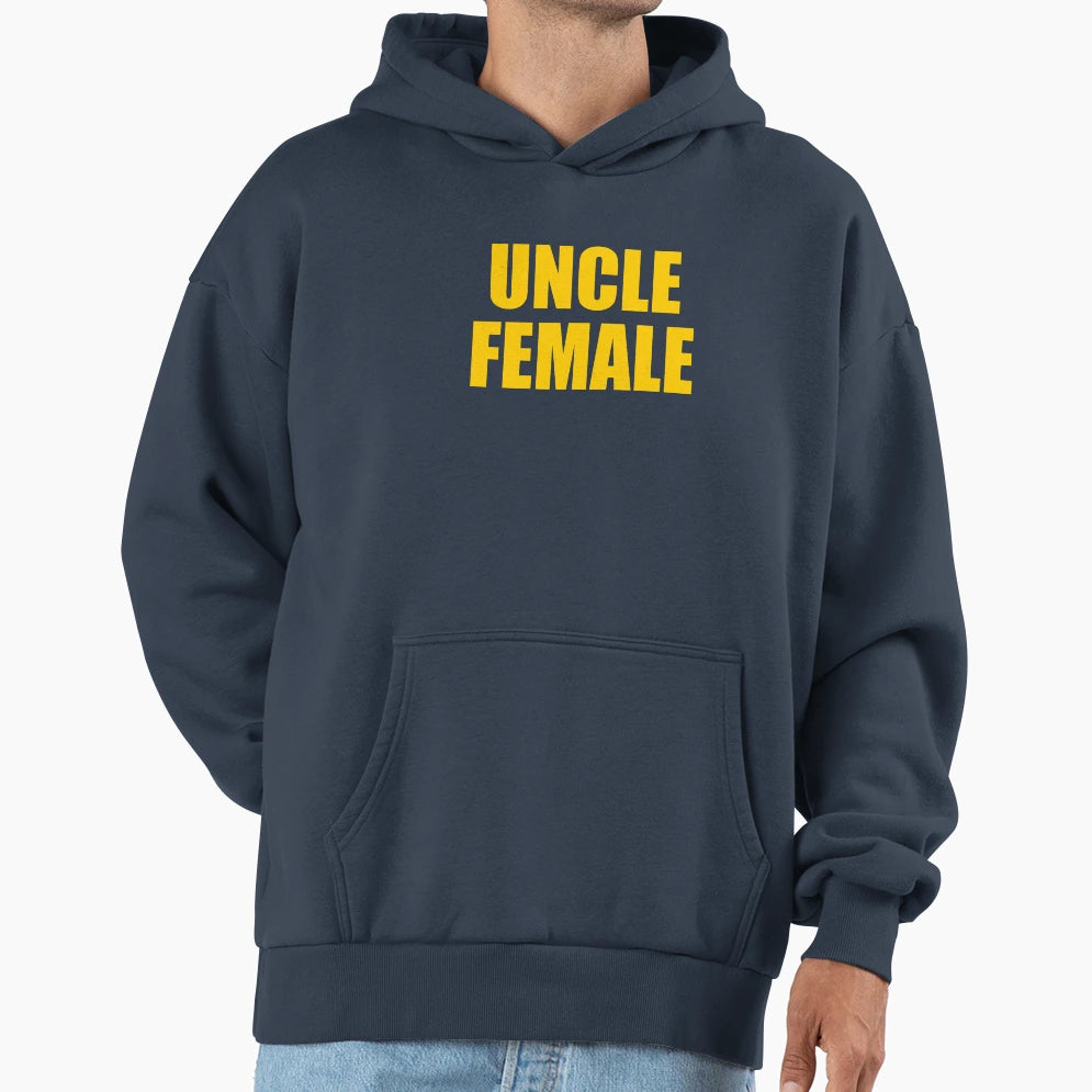 Uncle Female Hoodie - Unique Graphic Unisex - T-Shirt, Sweatshirt, Hoodie