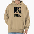 Best Papa Ever Hoodie - Streetwear Style Unisex - T-Shirt, Sweatshirt, Hoodie