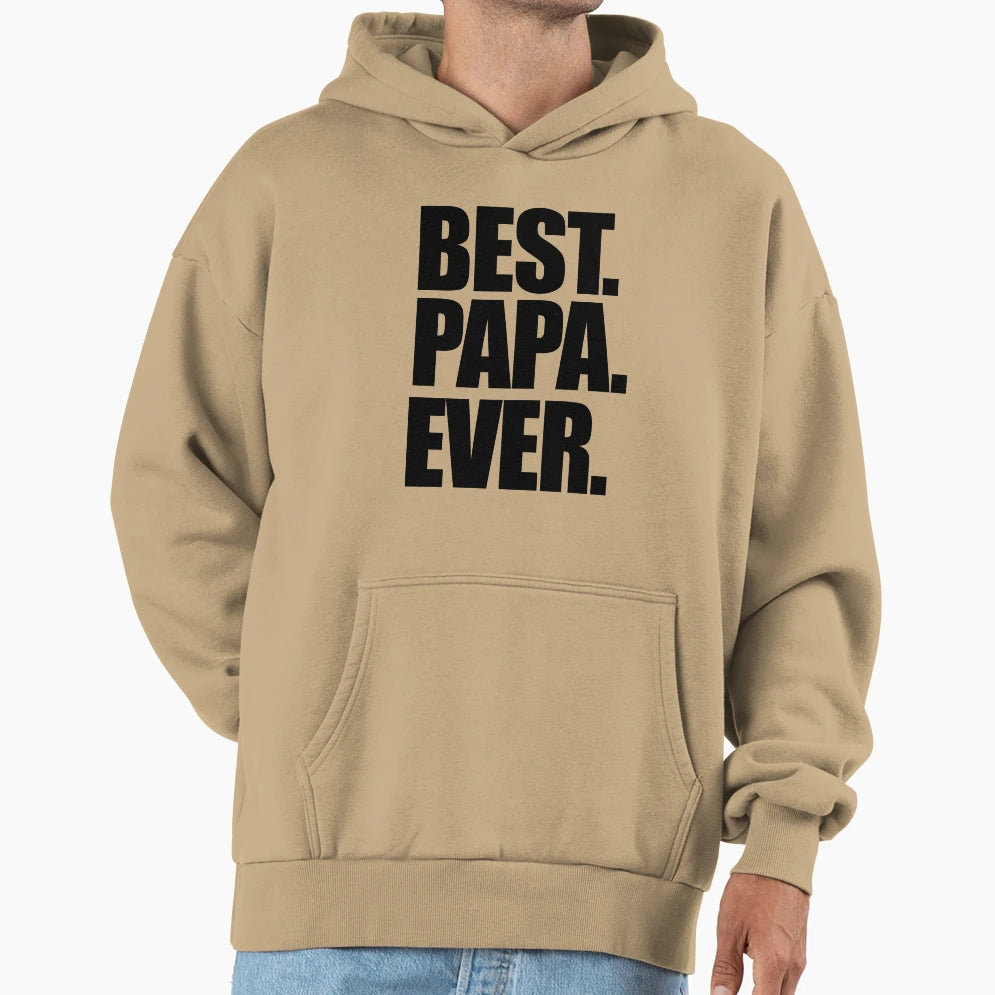Best Papa Ever Hoodie - Streetwear Style Unisex - T-Shirt, Sweatshirt, Hoodie