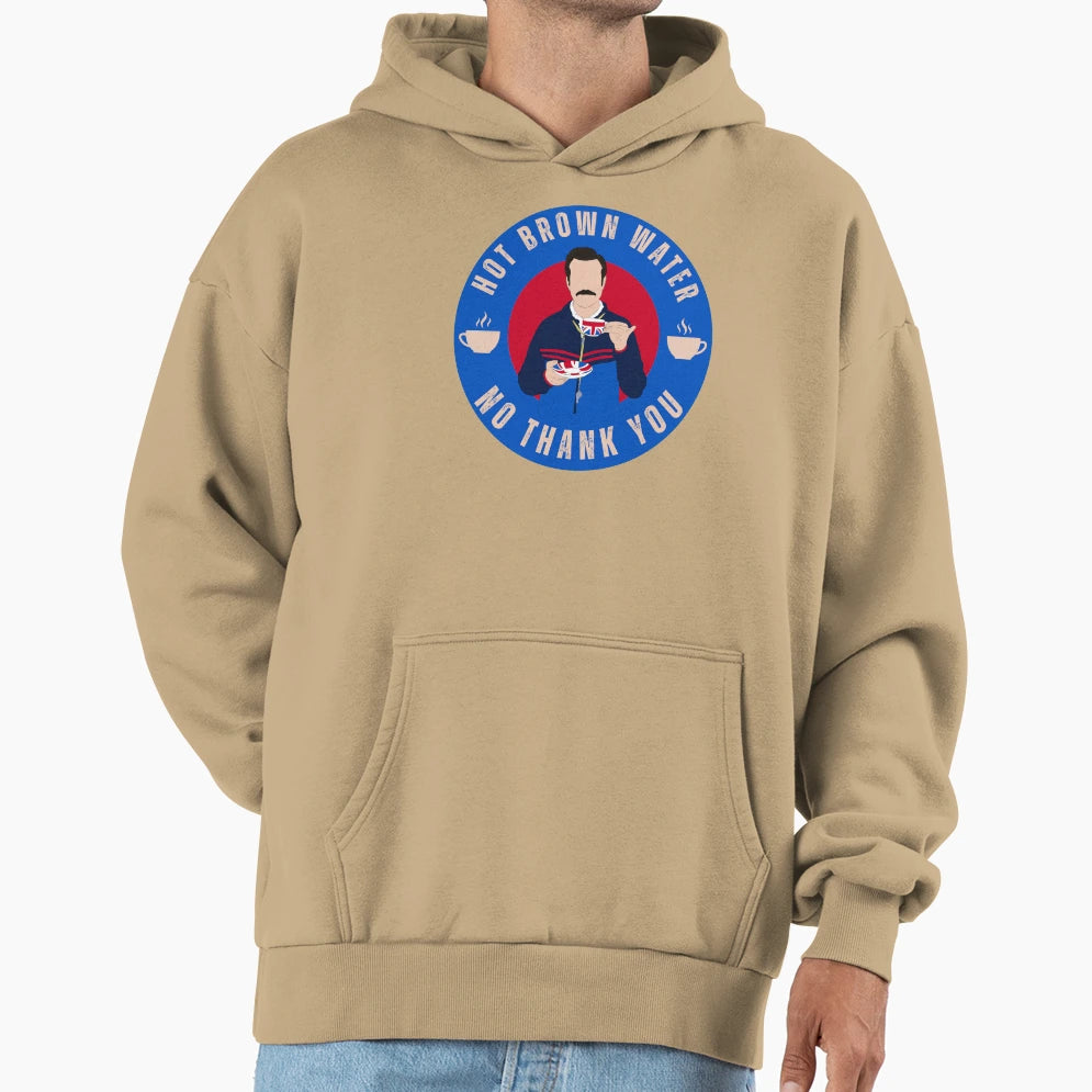 Hot Brown Water No Thank You Badge Hoodie - Aesthetic Graphic Men Women - T-Shirt, Sweatshirt, Hoodie