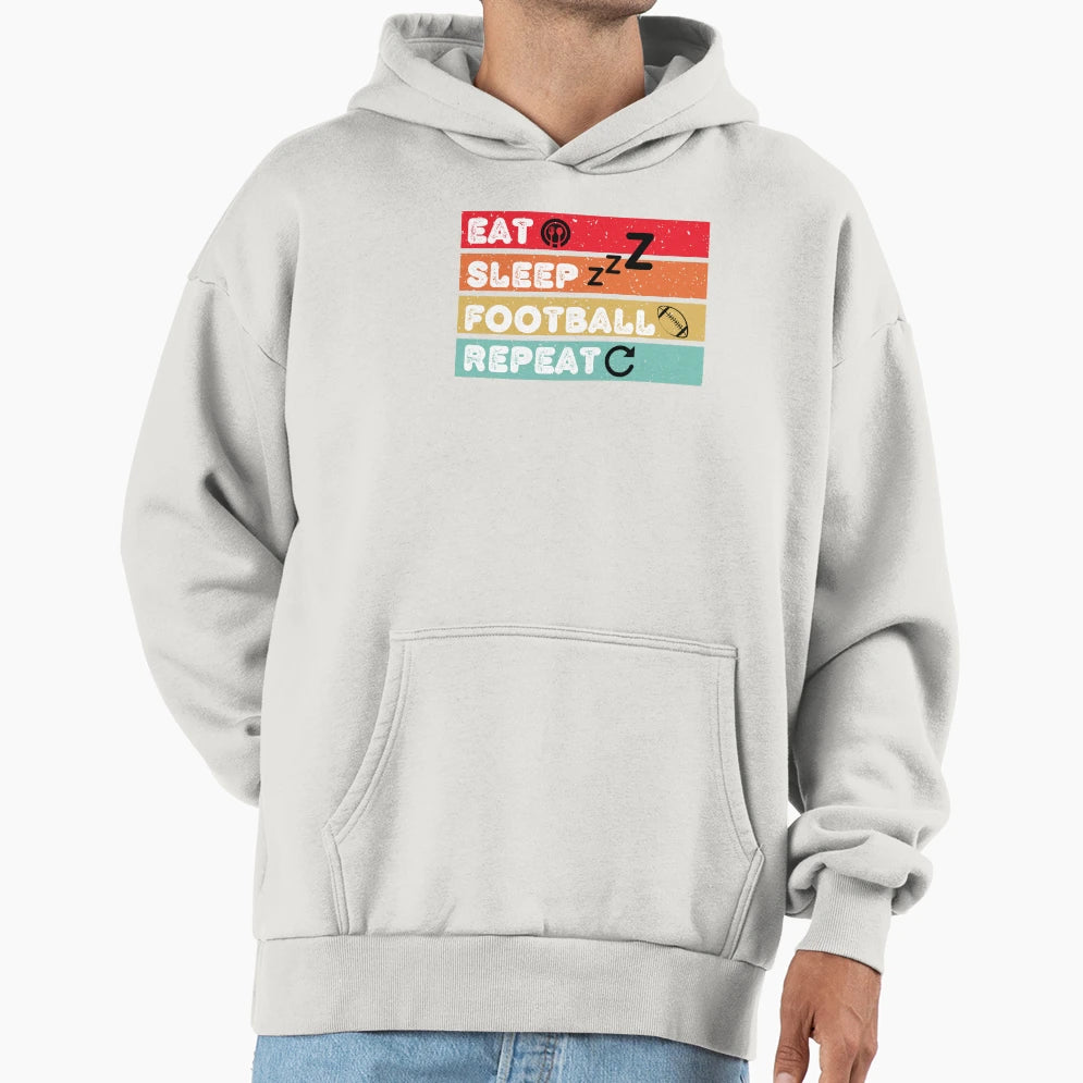 Eat Sleep Football Repeat Hoodie - Custom Art Print Men Women - T-Shirt, Sweatshirt, Hoodie