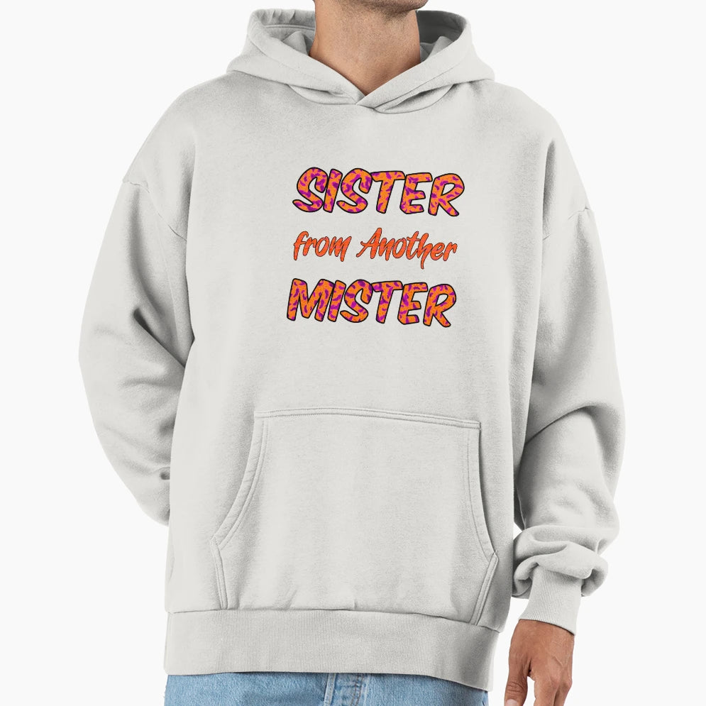 Sister From Another Mister Hoodie - Unique Graphic Unisex - T-Shirt, Sweatshirt, Hoodie