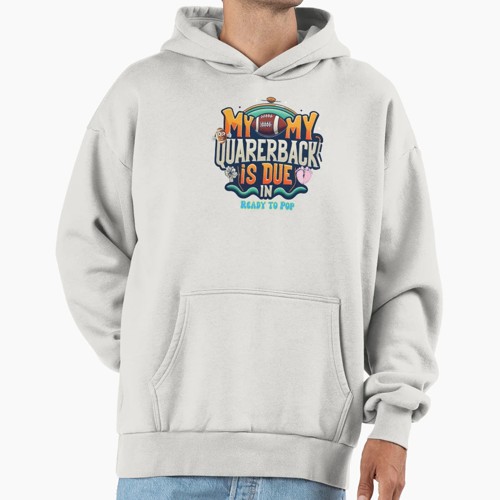 My Quarerback Is Due Ready To Pop Mom Hoodie - Trendy Graphic for Adults - T-Shirt, Sweatshirt, Hoodie