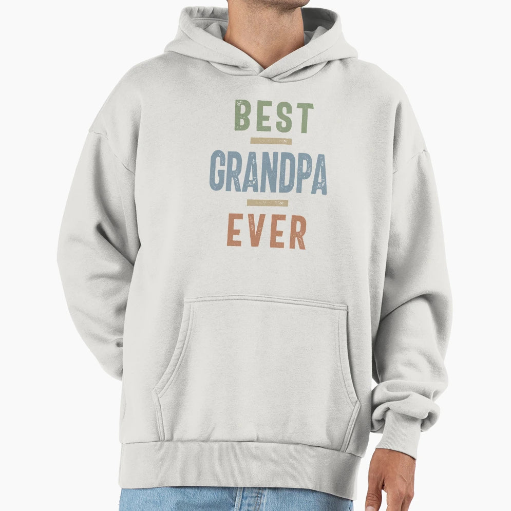 Best Grandpa Ever Fathers Day And Hoodie - Streetwear Style Men Women - T-Shirt, Sweatshirt, Hoodie
