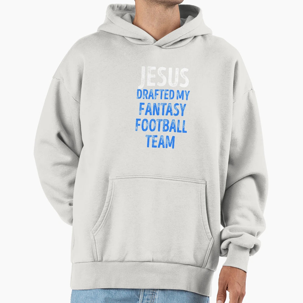 Best Seller Jesus Drafted My Fantasy Hoodie - Streetwear Style Unisex - T-Shirt, Sweatshirt, Hoodie