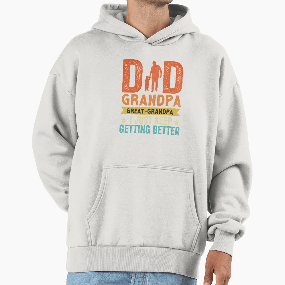 Dad Grandpa Great Grandpa I Just Hoodie - Aesthetic Graphic for Adults - T-Shirt, Sweatshirt, Hoodie
