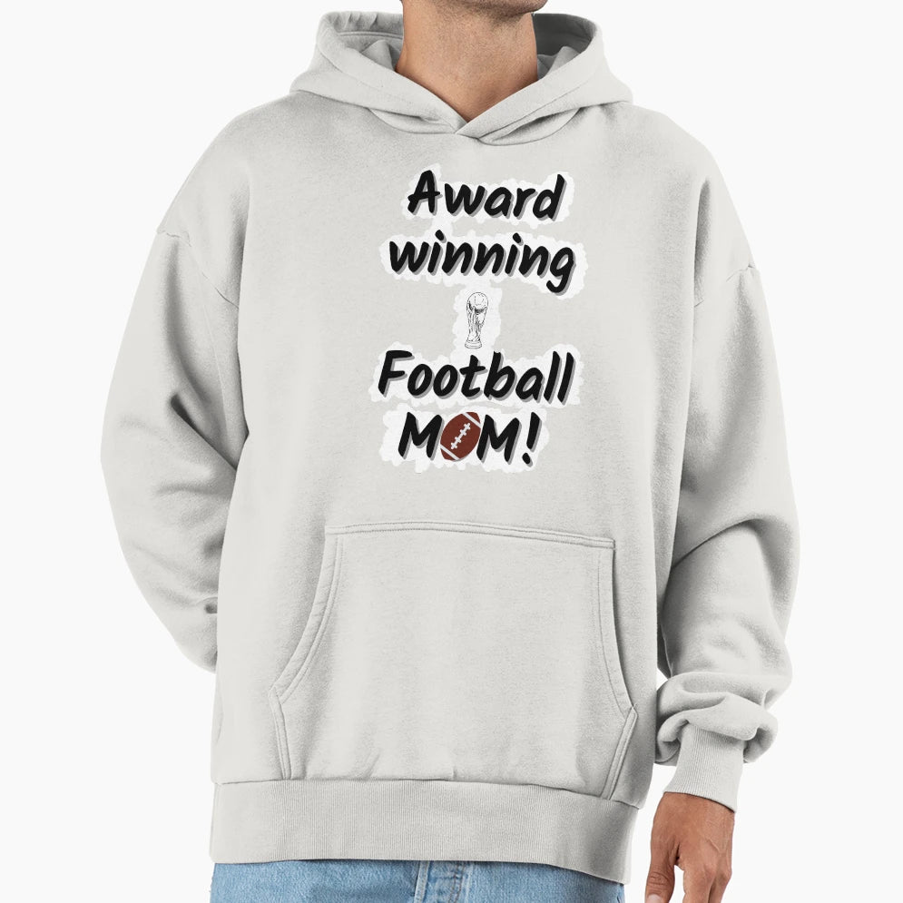 Football Mom Award Winning Hoodie - Aesthetic Graphic Unisex - T-Shirt, Sweatshirt, Hoodie