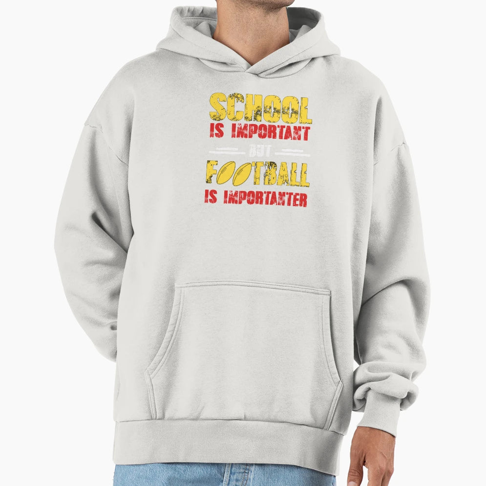 School Is Important But Football Is Hoodie - Fun Novelty Design for Adults - T-Shirt, Sweatshirt, Hoodie