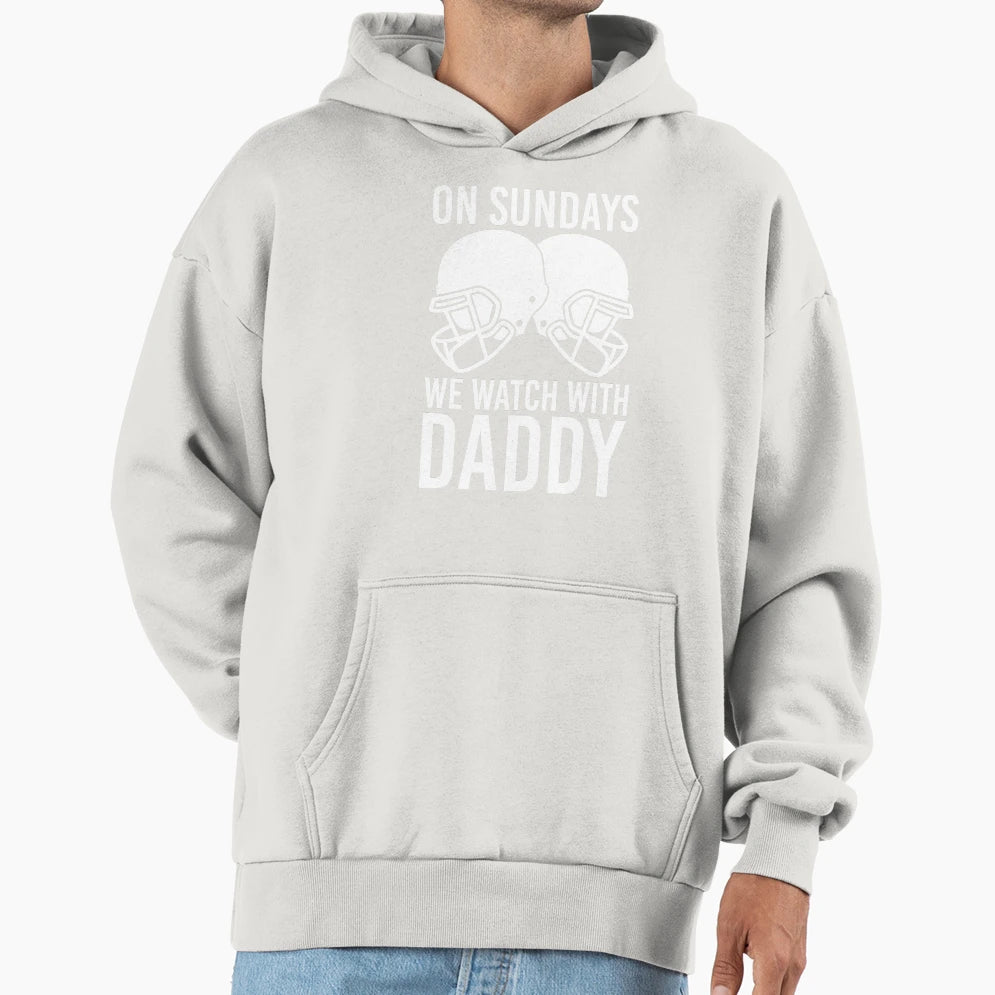 Sunday Football Daddy Fan Sundays We Hoodie - Trendy Graphic Men Women - T-Shirt, Sweatshirt, Hoodie