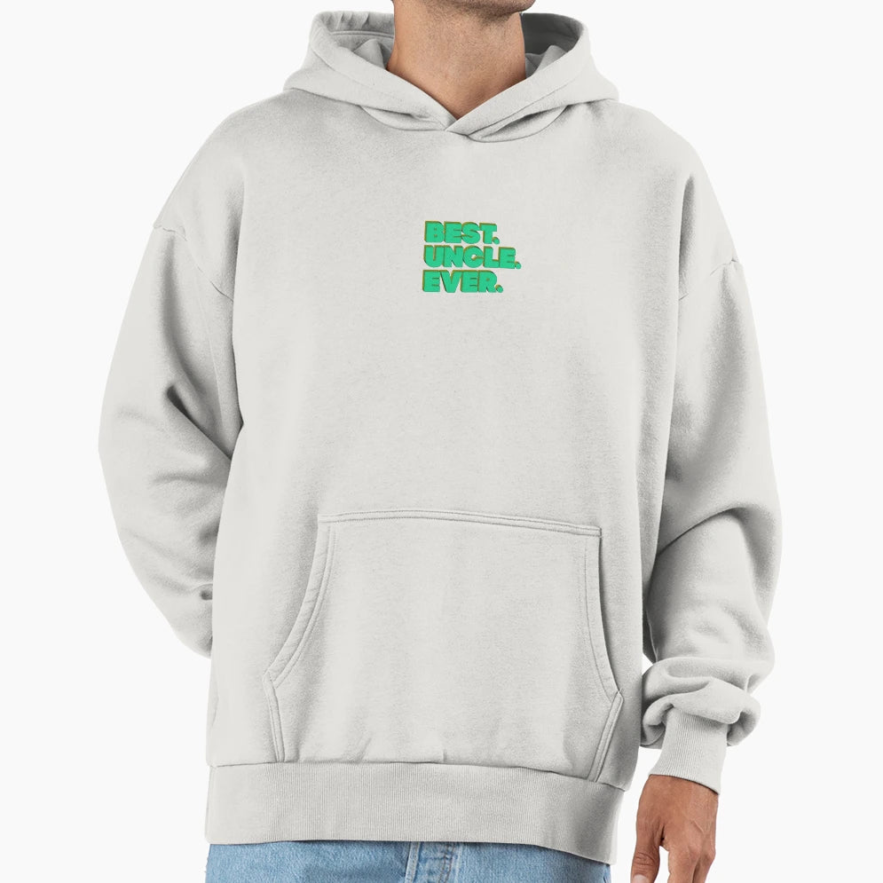 Best Uncle Ever Hoodie - Novelty Apparel Men Women - T-Shirt, Sweatshirt, Hoodie