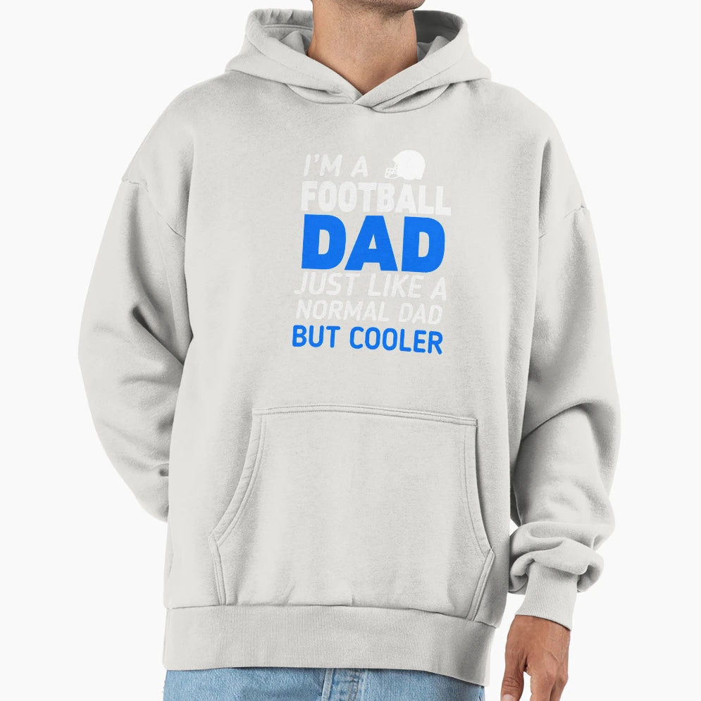 Im Football Dad Hoodie - Streetwear Style Men Women - T-Shirt, Sweatshirt, Hoodie