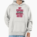 My Cousin Brothers Sister Family Hoodie - Custom Art Print Unisex - T-Shirt, Sweatshirt, Hoodie