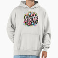 Sister Hoodie - Trendy Graphic Unisex - T-Shirt, Sweatshirt, Hoodie
