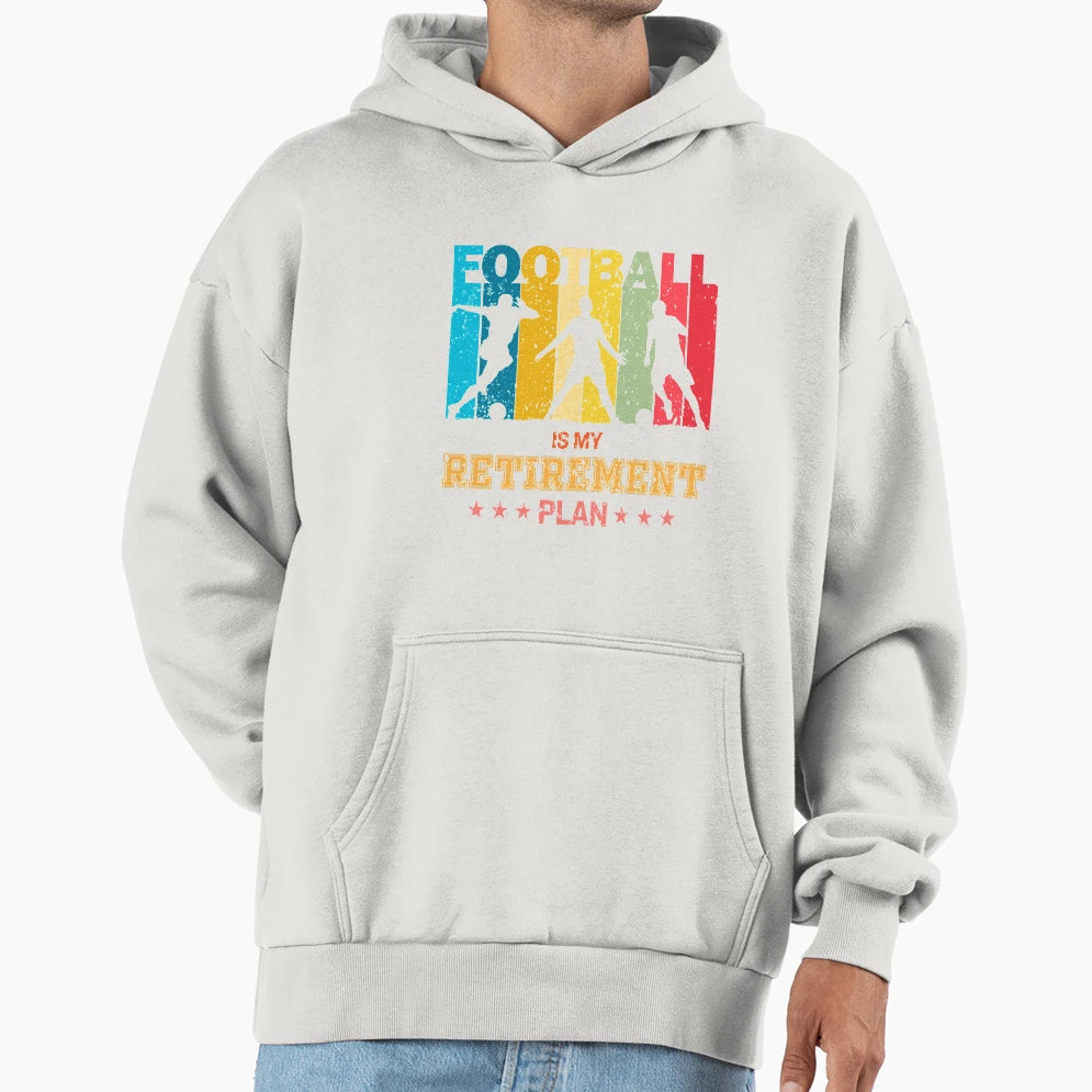 Football Is My Retirement Plan Soccer Hoodie - Minimalist Print Men Women - T-Shirt, Sweatshirt, Hoodie