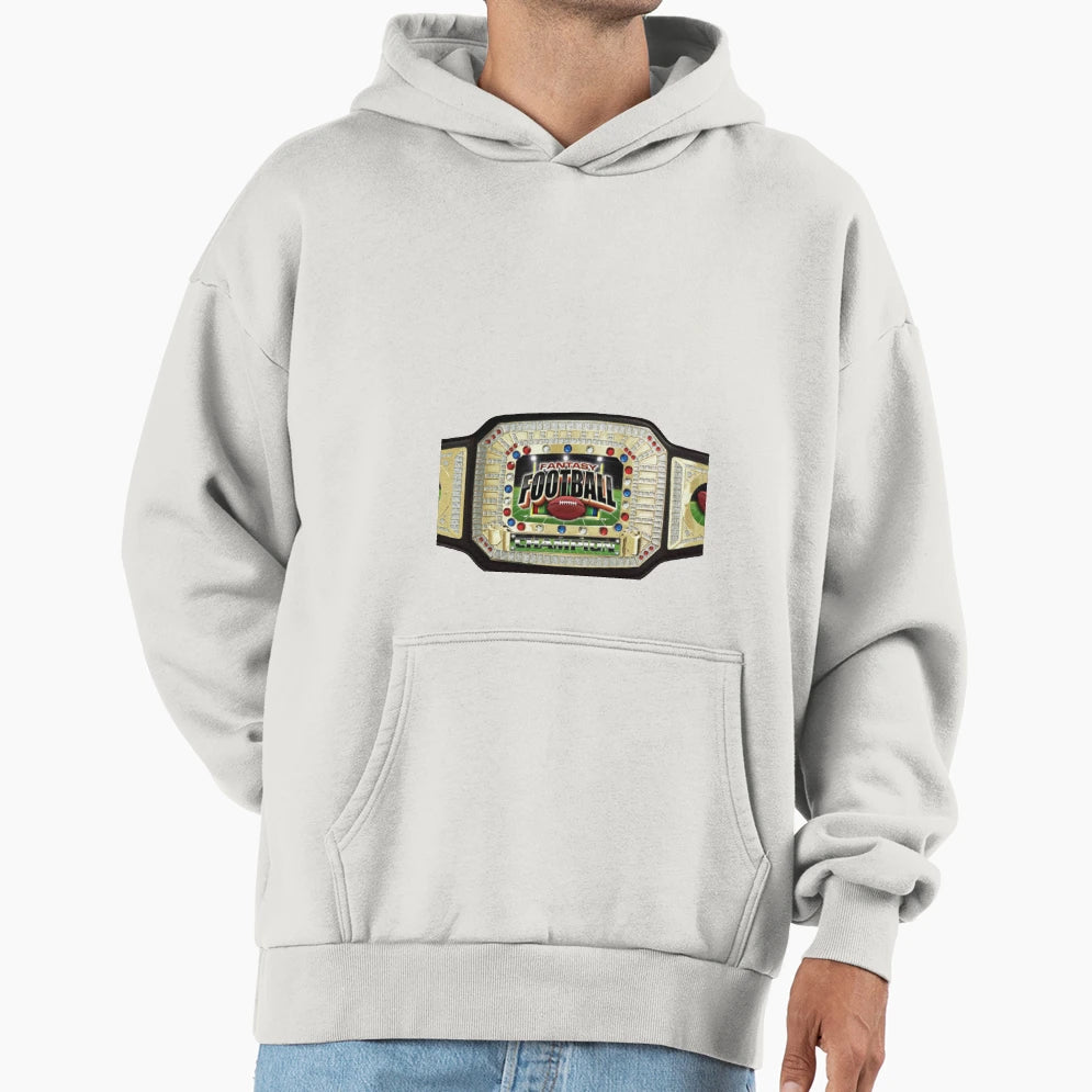 Fantasy Football Championship Belt Hoodie - Casual Everyday Wear Unisex - T-Shirt, Sweatshirt, Hoodie