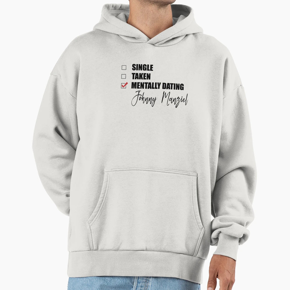 Mentally Dating Johnny Manziel Hoodie - Graphic Print for Adults - T-Shirt, Sweatshirt, Hoodie