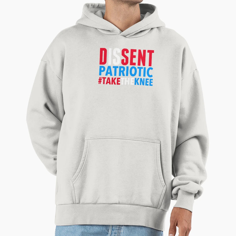 Dissent Is Patriotic Take Knee Hoodie - Trendy Graphic for Adults - T-Shirt, Sweatshirt, Hoodie