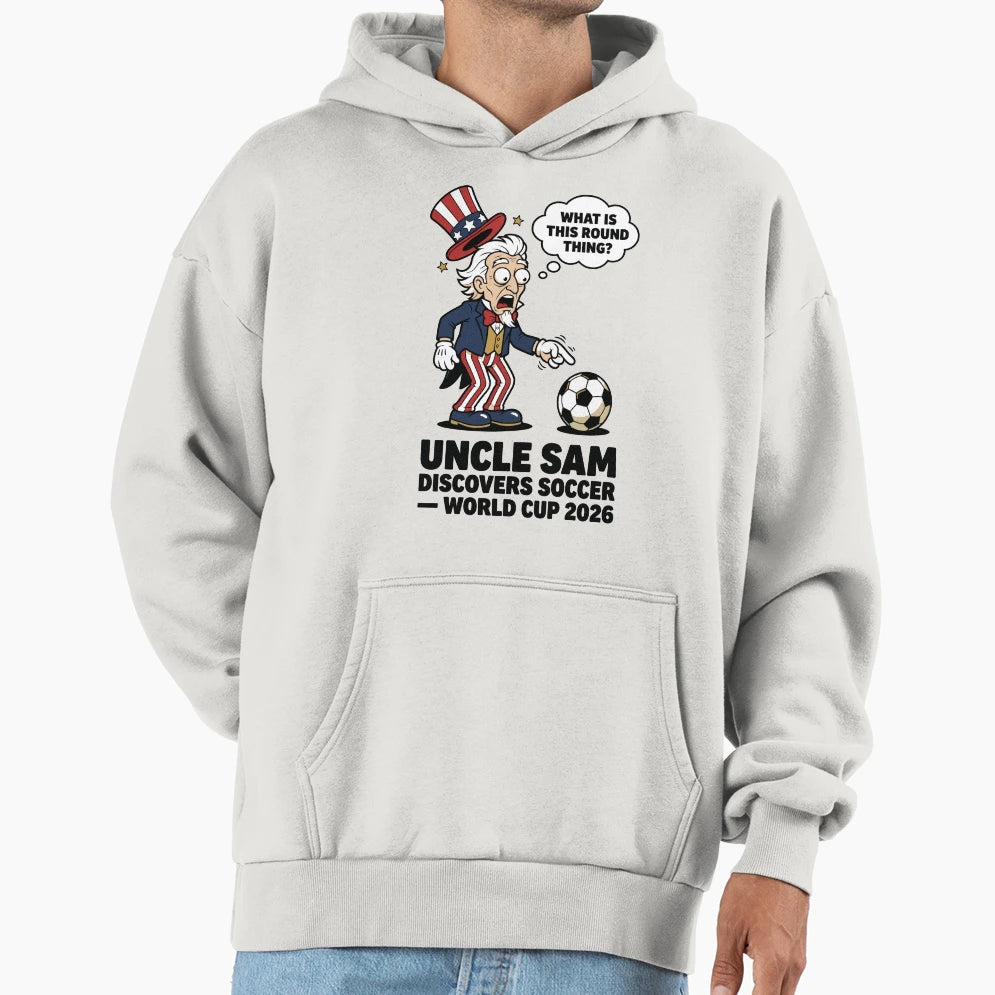 Uncle Sam Discovers Soccer V3 Hoodie - Casual Everyday Wear Unisex - T-Shirt, Sweatshirt, Hoodie