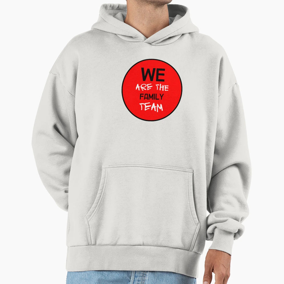 We Are Family Team Hoodie - Minimalist Print Unisex - T-Shirt, Sweatshirt, Hoodie