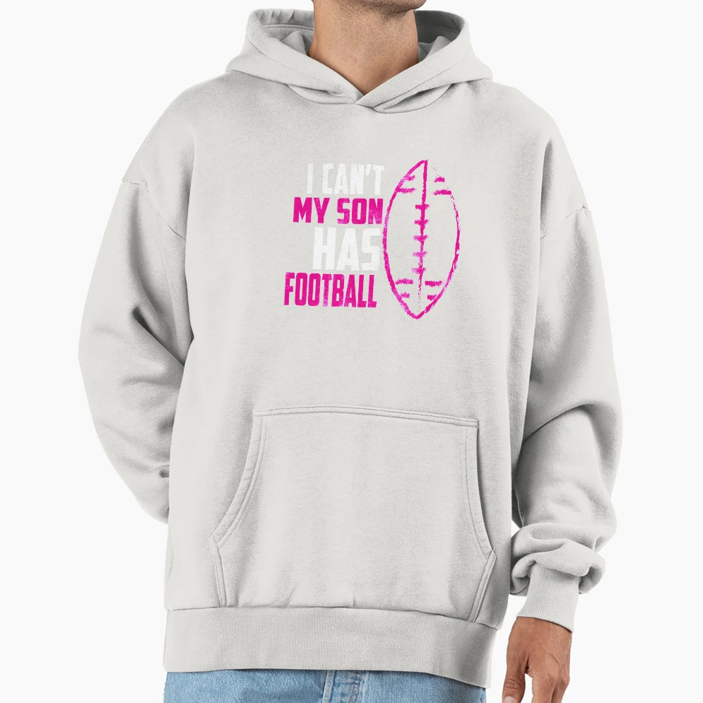 I Cant My Son Has Football Mom Funny Gift T-Shirt - Graphic Print Unisex - T-Shirt, Sweatshirt, Hoodie