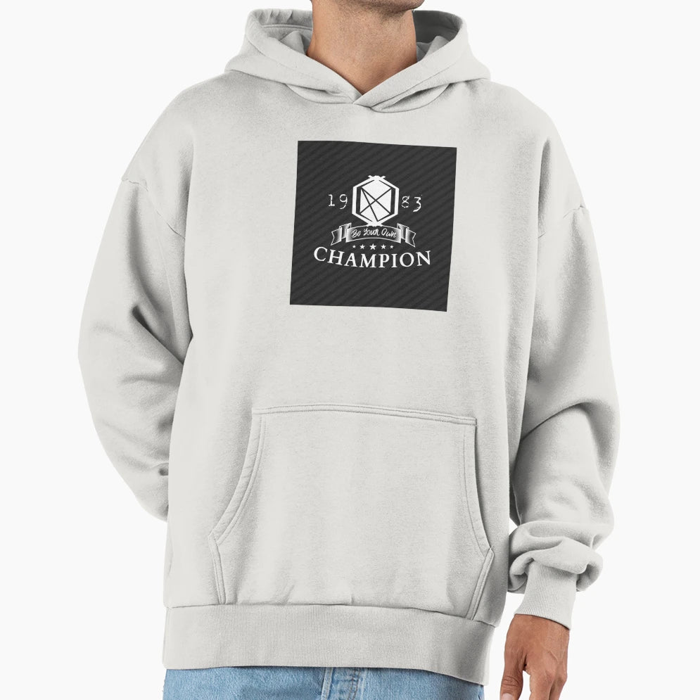 Be Your Own Champion Hoodie - Fun Novelty Design Men Women - T-Shirt, Sweatshirt, Hoodie