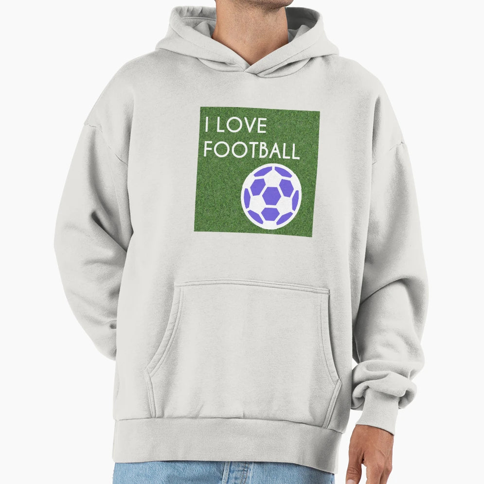 I Love Football Hoodie - Streetwear Style Unisex - T-Shirt, Sweatshirt, Hoodie