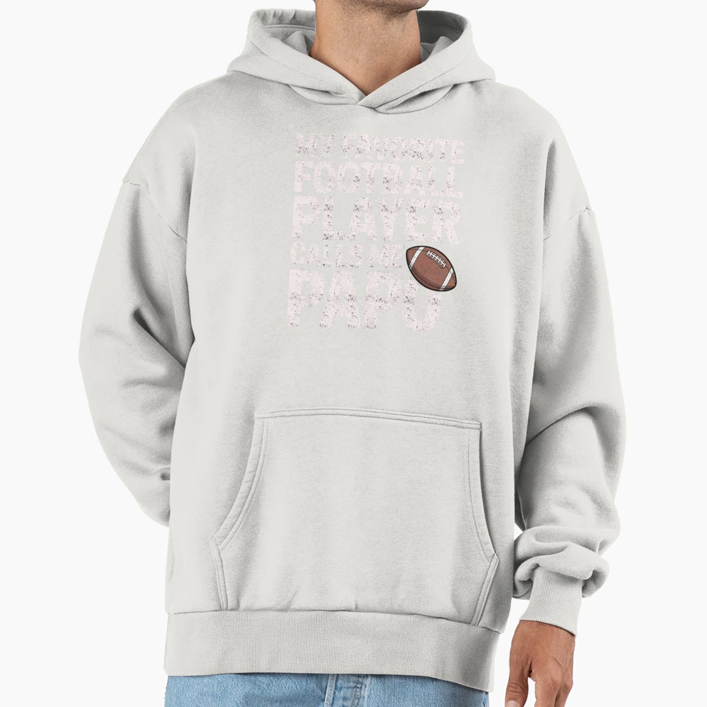 My Favorite Football Player Calls Me Papo Hoodie - Unique Graphic Unisex - T-Shirt, Sweatshirt, Hoodie