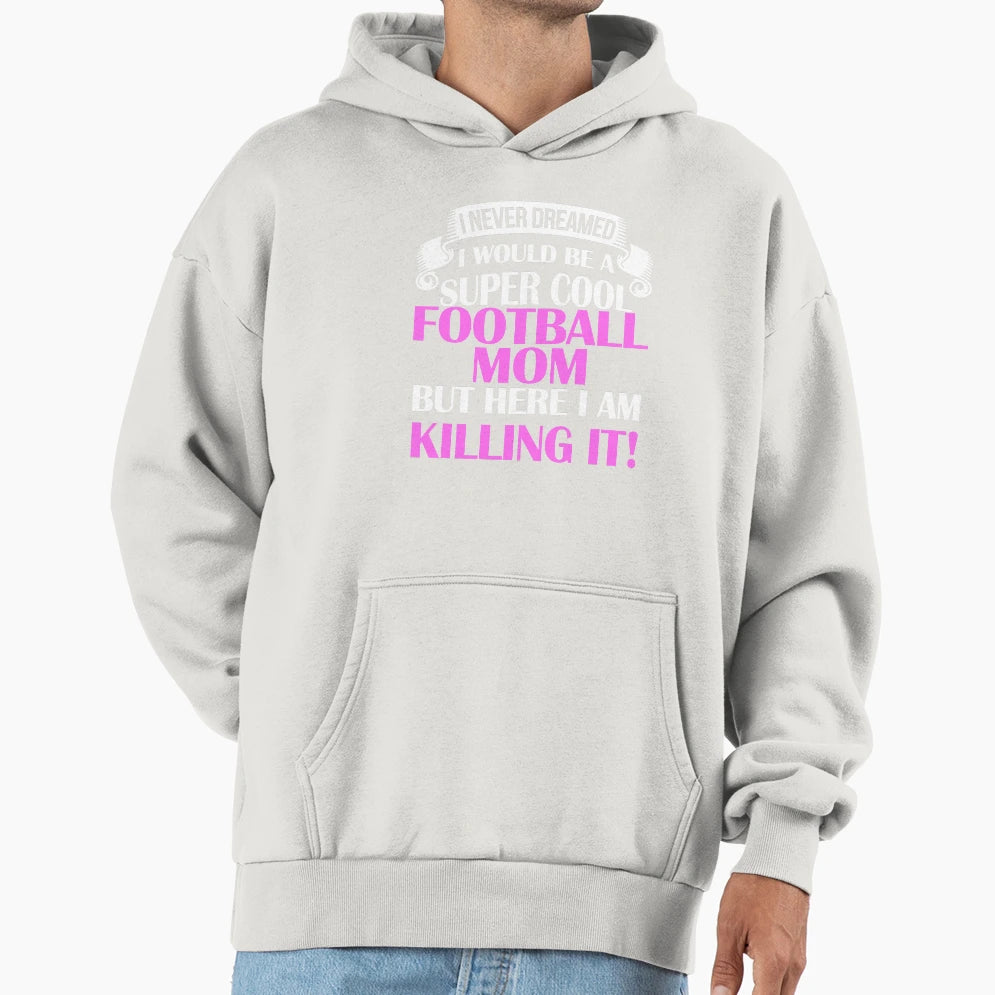 Be Super Football Mom Hoodie - Novelty Apparel for Adults - T-Shirt, Sweatshirt, Hoodie