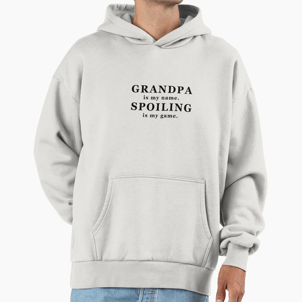 Grandpa Is My Name Spoiling Is My Game Gift Hoodie - Unique Graphic Unisex - T-Shirt, Sweatshirt, Hoodie