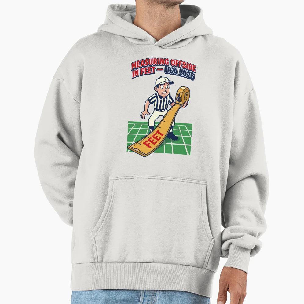 Measuring Offside Feet Usa 2026 V1 Hoodie - Novelty Apparel for Adults - T-Shirt, Sweatshirt, Hoodie