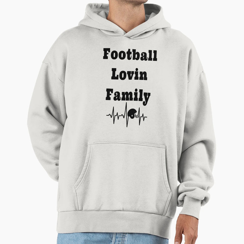 Football Lovin Family Football Hoodie - Fun Novelty Design Men Women - T-Shirt, Sweatshirt, Hoodie