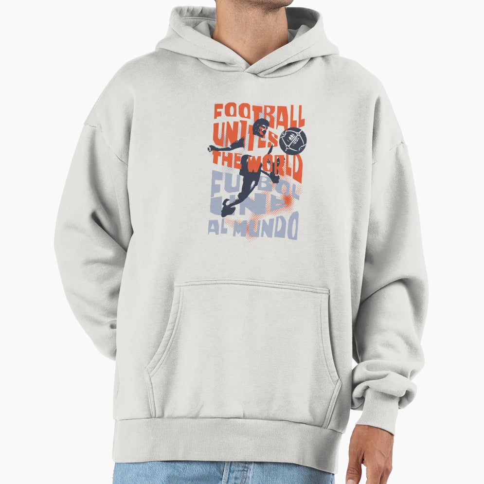 Football Unites World Hoodie - Graphic Print Unisex - T-Shirt, Sweatshirt, Hoodie
