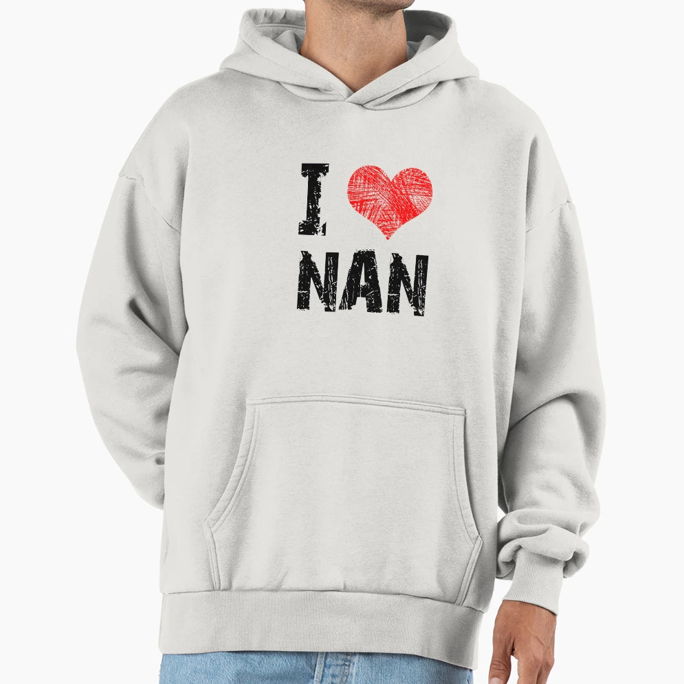 I Love Nan Hoodie - Trendy Graphic Men Women - T-Shirt, Sweatshirt, Hoodie