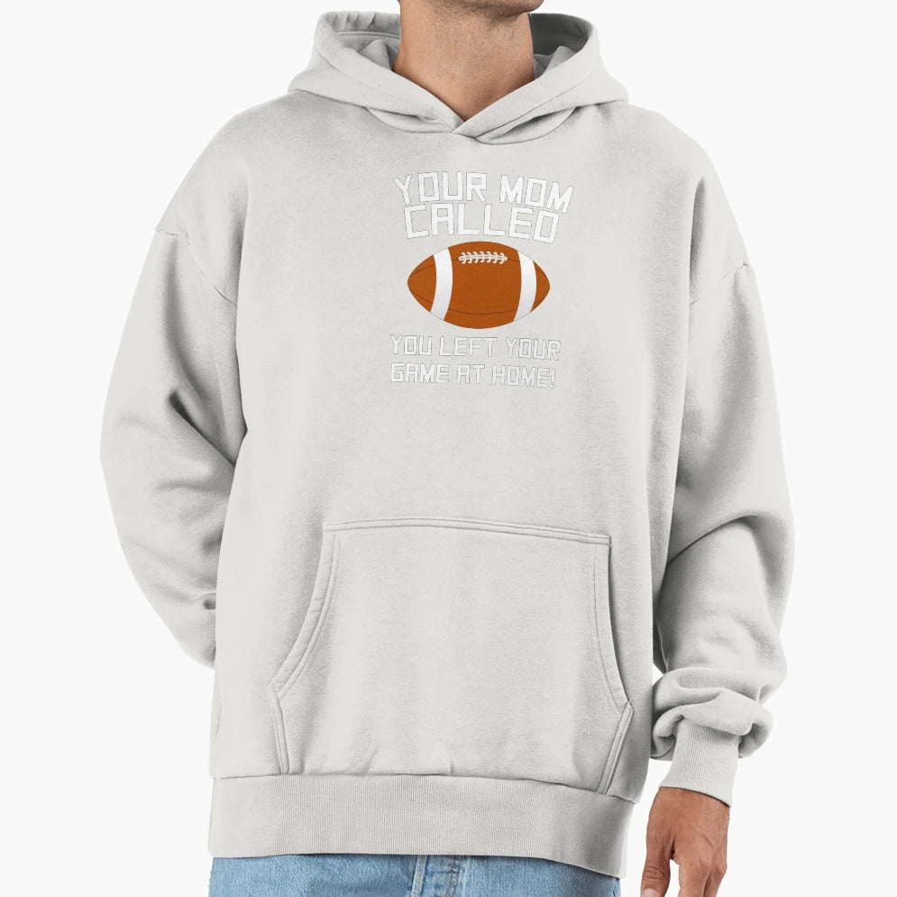 Your Mom Called You Left Your Game Hoodie - Fun Novelty Design Men Women - T-Shirt, Sweatshirt, Hoodie