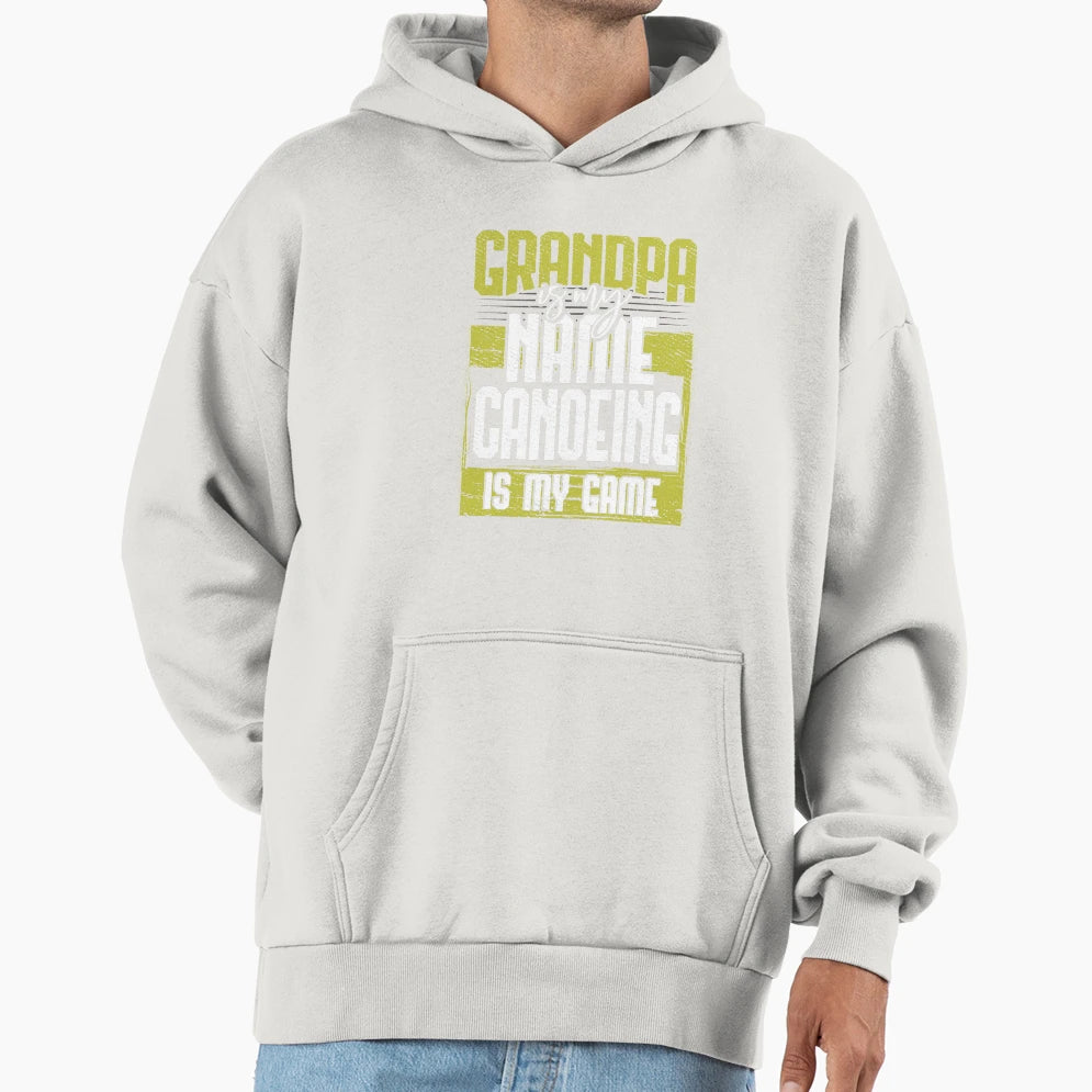 Grandpa Is My Name Canoeing Is My Game Hoodie - Aesthetic Graphic Unisex - T-Shirt, Sweatshirt, Hoodie