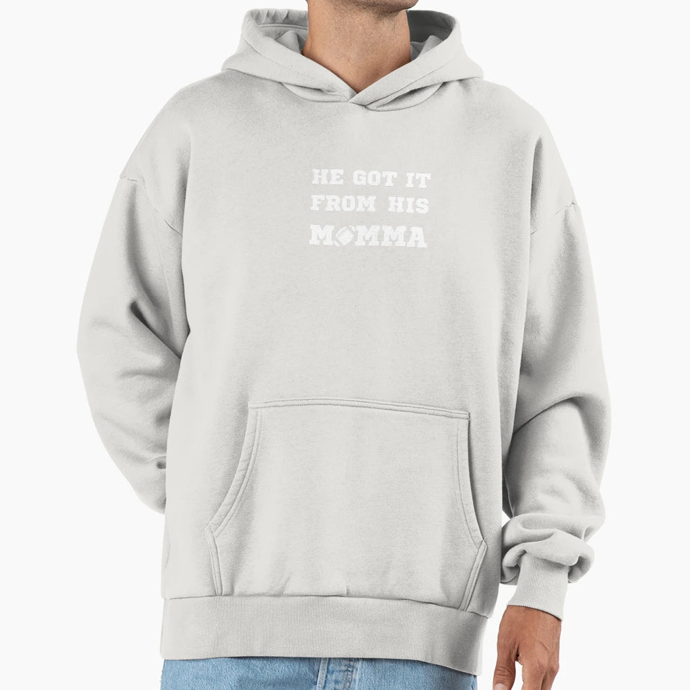He Got It From His Momma Football Mom Hoodie - Graphic Print Unisex - T-Shirt, Sweatshirt, Hoodie