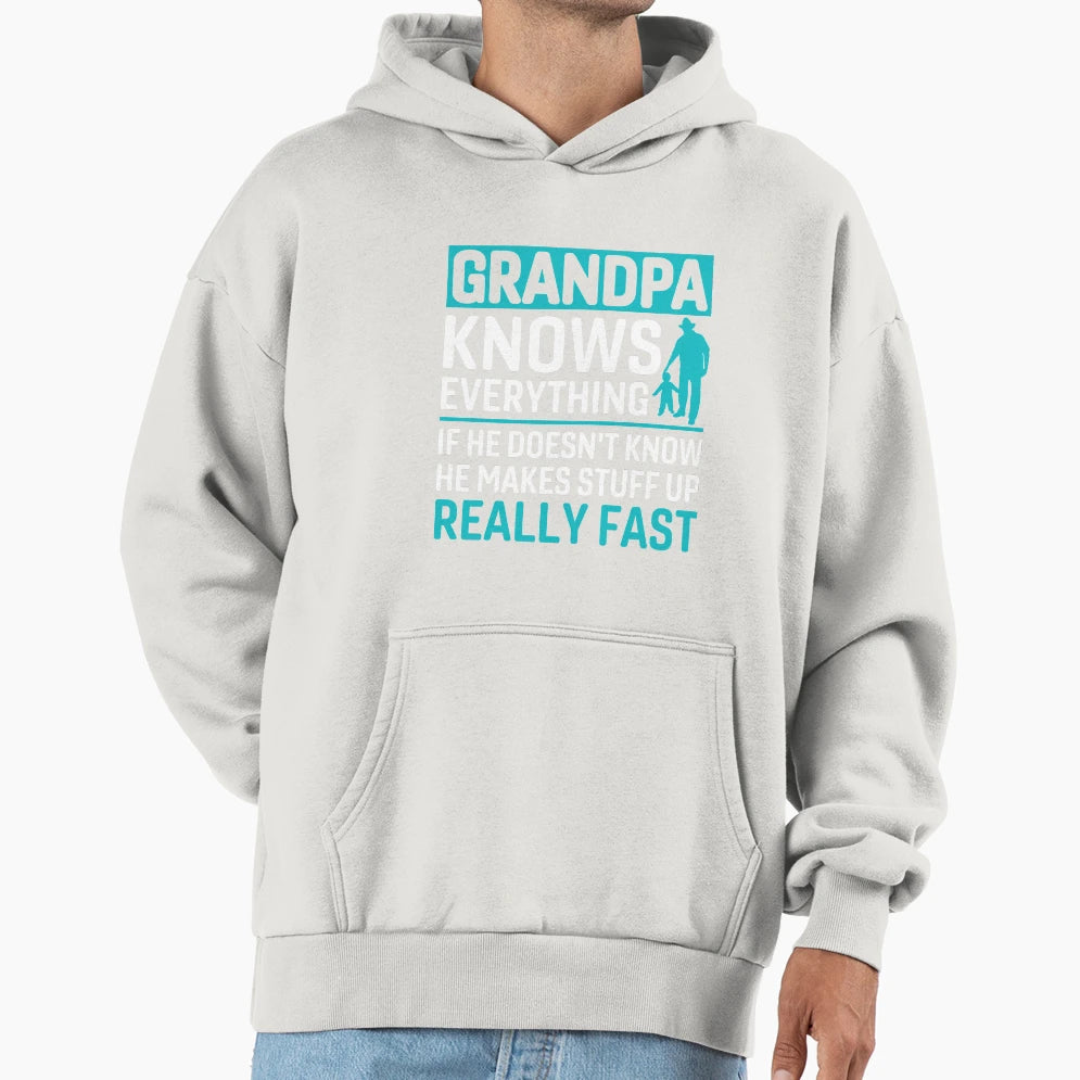 Grandpa Knows Everything And If He Hoodie - Fun Novelty Design Unisex - T-Shirt, Sweatshirt, Hoodie