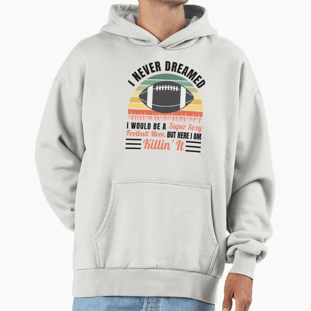 Funny Gift Football Mom Hoodie - Casual Everyday Wear Unisex - T-Shirt, Sweatshirt, Hoodie