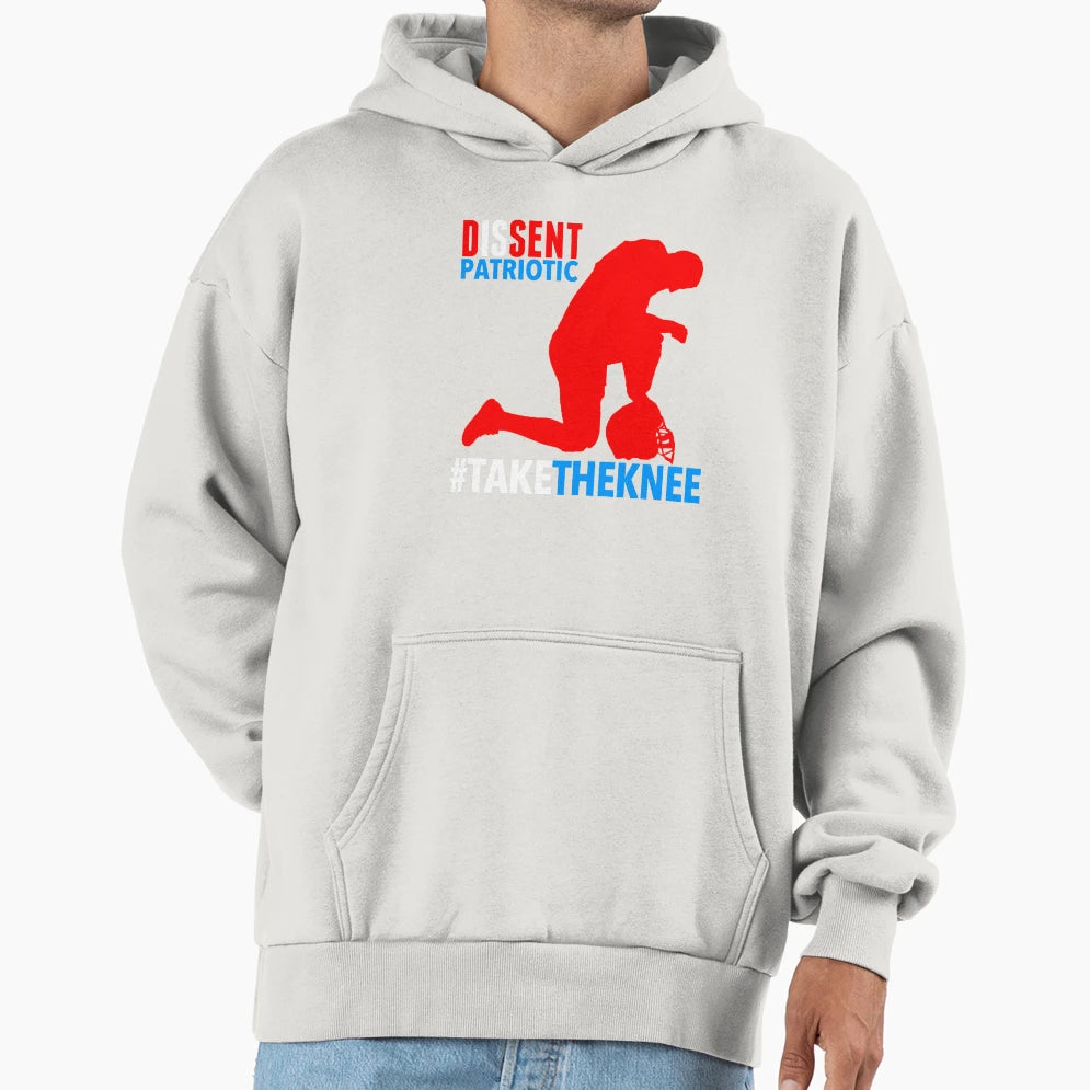 Dissent Is Patriotic Take Knee Hoodie - Casual Everyday Wear Unisex - T-Shirt, Sweatshirt, Hoodie